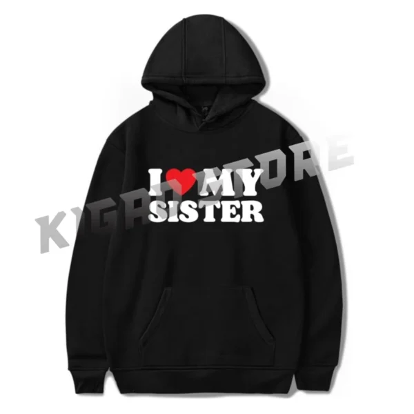 I Love My Sister Hoodie Sweatshirt Spring & Fall For Men/Women Long Sleeve Pullover Outerwear Streetwear